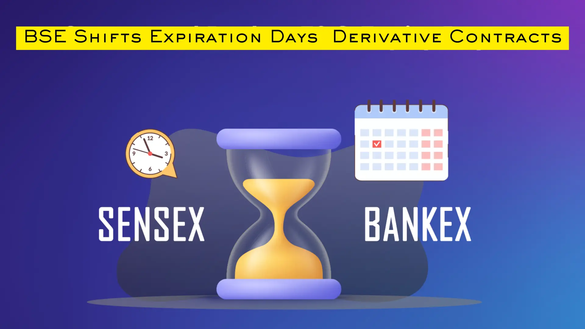 BSE Shifts Expiration Days For Sensex and other Derivative Contracts