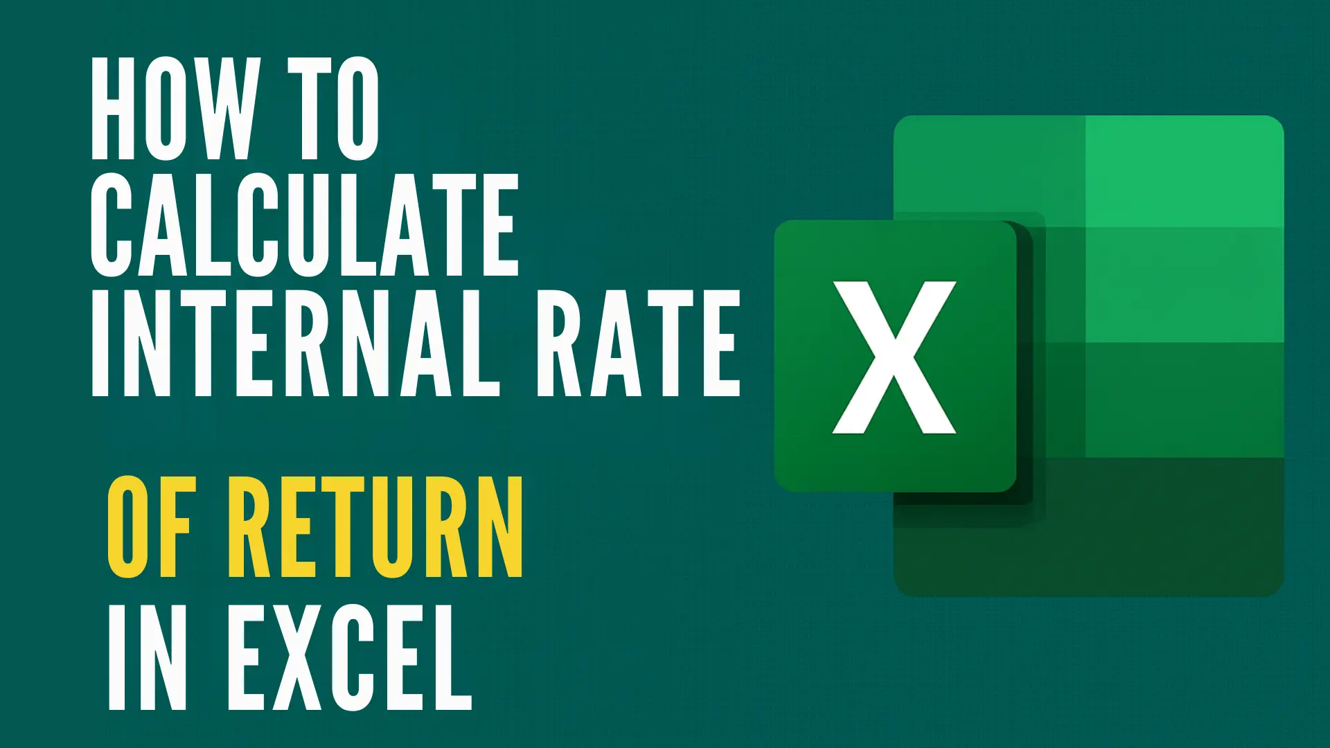 How to Calculate Internal Rate of Return (IRR) in Excel?