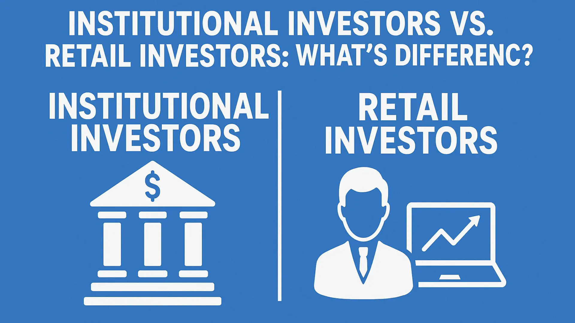 Institutional Investors vs. Retail Investors: What’s the Difference?
