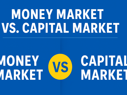 Money Market Vs. Capital Market: What’s the Difference?