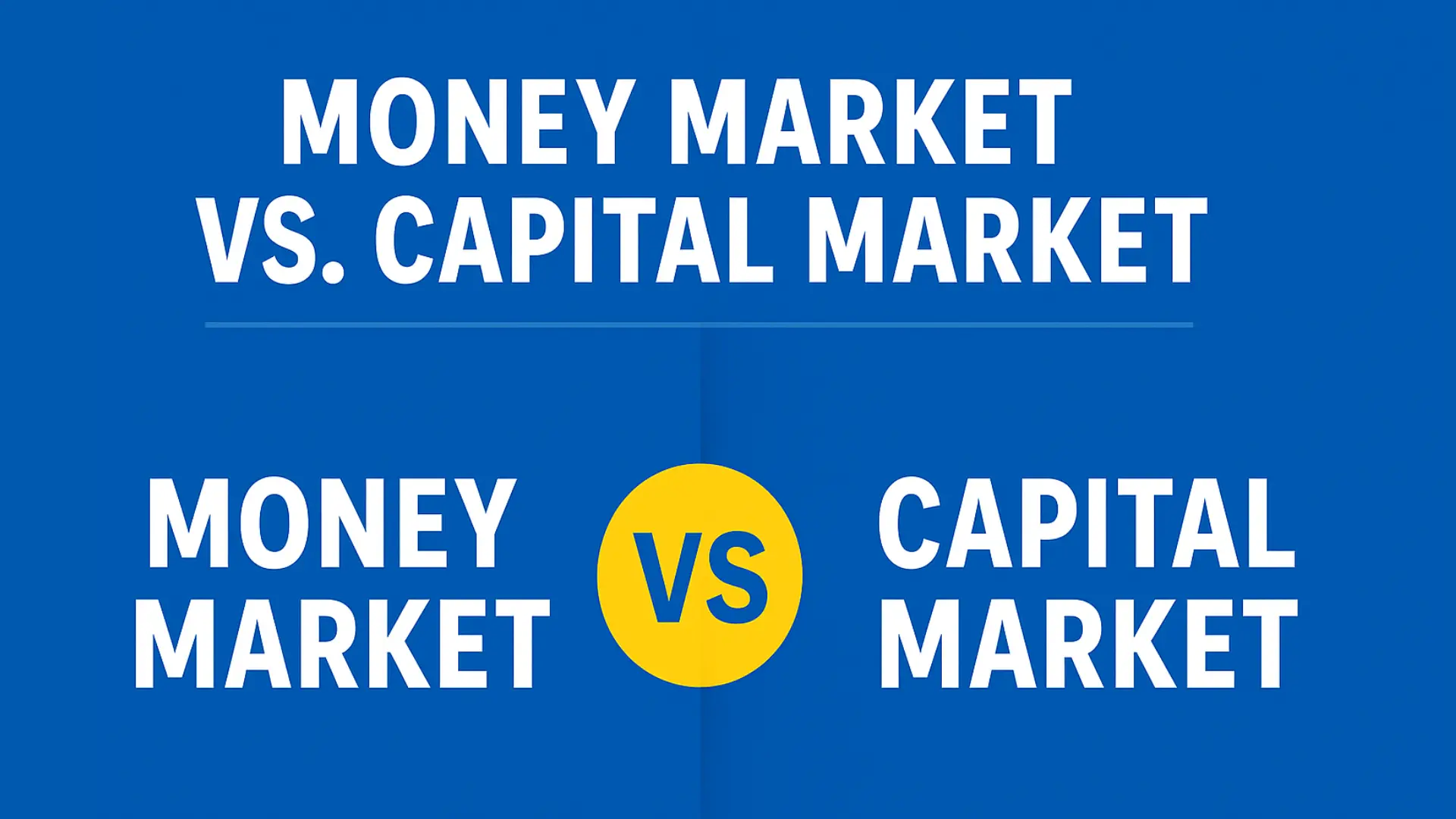 Money Market Vs. Capital Market: What’s the Difference?